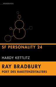 Ray Bradbury - Poet des Raketenzeitalters: SF Personality 24 Hardy Kettlitz Author