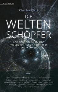 Die Weltenschöpfer - Band 1: Kommentierte Gespräche mit Science-Fiction-Autorinnen und -Autoren Charles Platt Author