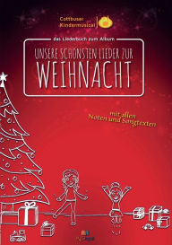 Unsere schÃ¶nsten Lieder zur Weihnacht: vom Cottbuser Kindermusical Torsten Karow Author