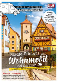 Stellplatzführer romantische Städte, Band 1: Städte-Erlebnis mit Wohnmobil und Caravan Reisemobil International Author