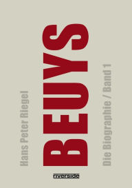 Beuys: Die Biographie (Band 1) Hans Peter Riegel Author