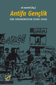 Antifa Gençlik: Eine Dokumentation (1988-1994) ak wantok Author