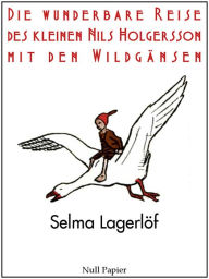 Die wunderbare Reise des kleinen Nils Holgersson mit den Wildgänsen: Illustrierte Ausgabe Selma Lagerlöf Author