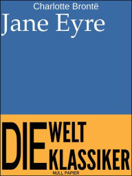 Jane Eyre: Eine Autobiografie Charlotte BrontÃ« Author