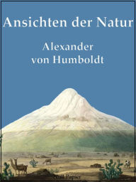 Ansichten der Natur Alexander von Humboldt Author
