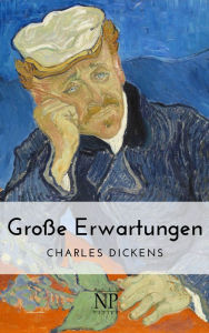 GroÃ?e Erwartungen: Neu bearbeitete und vollstÃ¤ndige Ã?bersetzung Charles Dickens Author