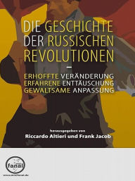 Die Geschichte der Russischen Revolutionen Frank Jacob Author