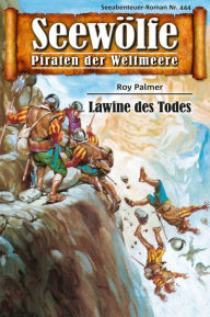 Seewölfe - Piraten der Weltmeere 444: Lawine des Todes Roy Palmer Author