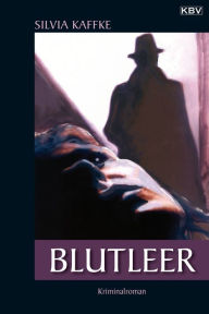 Blutleer: Kriminalroman Silvia Kaffke Author