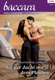 Auf der Jacht mit dem Playboy Katherine Garbera Author