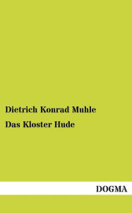 Das Kloster Hude Dietrich Konrad Muhle Author