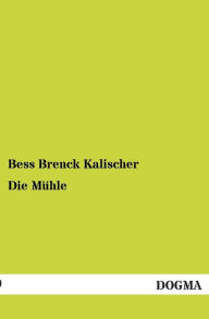 Die Muhle Bess Brenck Kalischer Author