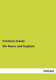 Die Hanse und England Friedrich Schulz Author