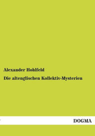Die altenglischen Kollektiv-Mysterien Alexander Hohlfeld Author