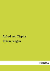 Erinnerungen Alfred von Tirpitz Author