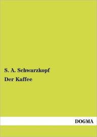 Der Kaffee S. A. Schwarzkopf Author
