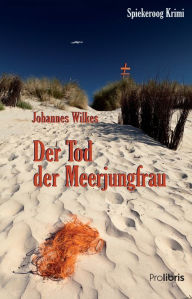 Der Tod der Meerjungfrau Johannes Wilkes Author