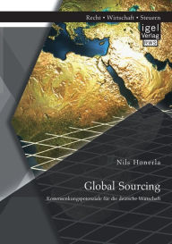 Global Sourcing: Kostensenkungspotenziale fï¿½r die deutsche Wirtschaft Nils Honerla Author
