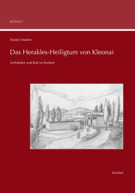 Das Herakles-Heiligtum von Kleonai: Architektur und Kult im Kontext Torsten Mattern Author