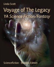 Voyage of The Legacy: YA Science Fiction/Fantasy Linda Scott Author