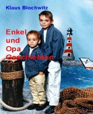 Enkel und Opa Geschichten: Lang ist es her Klaus Blochwitz Author