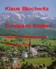 Europa in Bildern: Teil IV: Ãsterreich Klaus Blochwitz Author