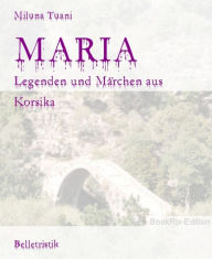MARIA: Legenden und Märchen aus Korsika - Miluna Tuani
