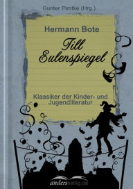 Till Eulenspiegel: Klassiker der Kinder- und Jugendliteratur Hermann Bote Author
