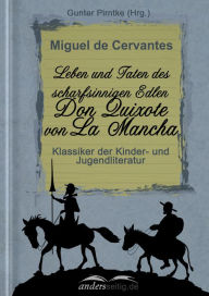 Leben und Taten des scharfsinnigen Edlen Don Quixote von La Mancha: Klassiker der Kinder- und Jugendliteratur Miguel de Cervantes Author