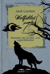 Wolfsblut: Klassiker der Kinder- und Jugendliteratur Jack London Author