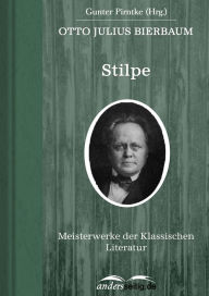 Stilpe: Meisterwerke der Klassischen Literatur Otto Julius Bierbaum Author