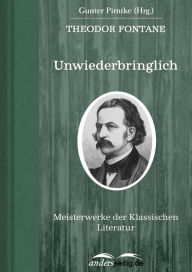 Unwiederbringlich: Meisterwerke der Klassischen Literatur Theodor Fontane Author