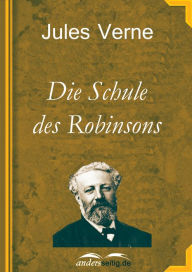 Die Schule des Robinsons Jules Verne Author
