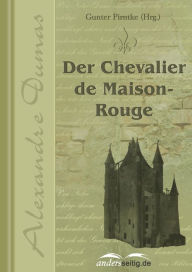 Der Chevalier de Maison-Rouge Alexandre Dumas Author