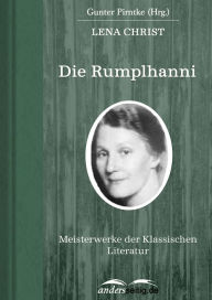 Die Rumplhanni: Meisterwerke der Klassischen Literatur Lena Christ Author