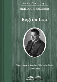 Regina Lob: Meisterwerke der Klassischen Literatur Heinrich Federer Author