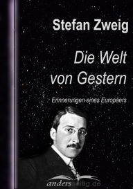 Die Welt von Gestern: Erinnerungen eines EuropÃ¤ers Stefan Zweig Author
