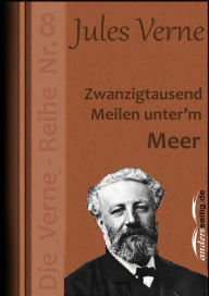 Zwanzigtausend Meilen unter'm Meer: Die Verne-Reihe Nr. 8 Jules Verne Author