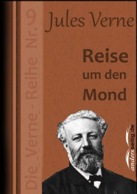 Reise um den Mond: Die Verne-Reihe Nr. 9 Jules Verne Author