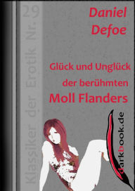 GlÃ¼ck und UnglÃ¼ck der berÃ¼hmten Moll Flanders: Klassiker der Erotik Nr. 29 Daniel Defoe Author