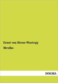 Mexiko Ernst von Hesse-Wartegg Author