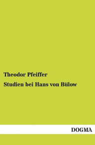 Studien Bei Hans Von Bulow Theodor Pfeiffer Author