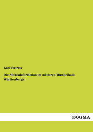Die Steinsalzformation im mittleren Muschelkalk Wï¿½rttembergs Karl Endriss Author