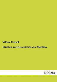 Studien Zur Geschichte Der Medizin Viktor Fossel Author