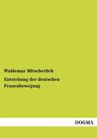 Entstehung Der Deutschen Frauenbewegung Waldemar Mitscherlich Author