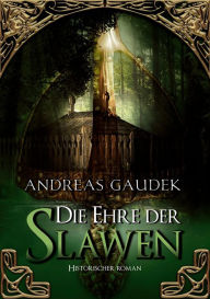Die Ehre der Slawen - Andreas Gaudek