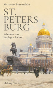 St. Petersburg: Stimmen zur Stadtgeschichte Marianna ButenschÃ¶n Author