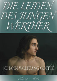 Die Leiden des jungen Werther: (Illustriert) (Speziell fÃ¼r digitale LesegerÃ¤te) Johann Wolfgang von Goethe Author