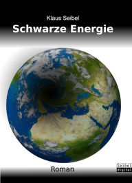 Schwarze Energie - Klaus Seibel