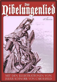 Das Nibelungenlied (Mit den Illustrationen von Julius Schnorr von Carolsfeld und Eugen Neureuther) Karl Simrock Author